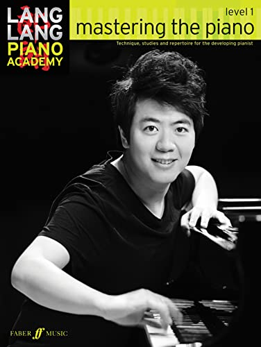 Lang Lang Piano Academy: mastering the piano level 1.Level.1: Technique, studies and repertoire for the developing pianist