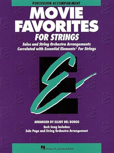 Essential Elements Movie Favorites for Strings. Streichensemble. Einzelstimme: Percussion Accompaniment: Solos and String Orchestra Arrangements Correlated with Essential Elements String Method
