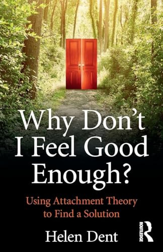 Why Don't I Feel Good Enough?: Using Attachment Theory to Find a Solution
