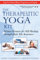 The Therapeutic Yoga Kit: Sixteen Postures for Self-Healing through Quiet Yin Awareness