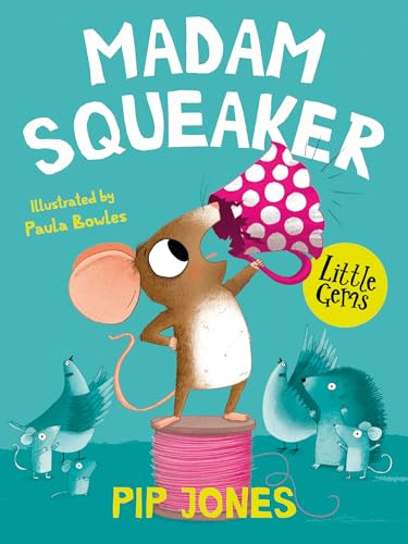 Madam Squeaker: A little mouse searches for the courage to save her home and make her squeak heard, in this touching Little Gem from the award-winning author of Izzy Gizzmo