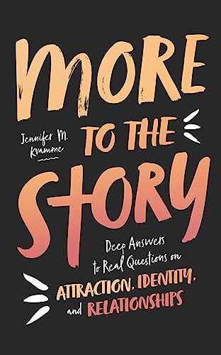 More to the Story: Deep Answers to Real Questions on Attraction, Identity, and Relationships (Christian book for teens about sexuality, sex, dating, gender, youth ministry resource)