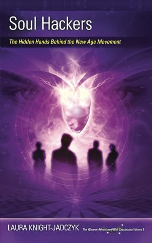 Soul Hackers: The Hidden Hands Behind the New Age Movement (The Wave or Adventures with Cassiopaea, Band 2)