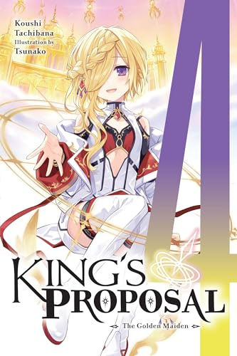 King's Proposal, Vol. 4 (light novel): The Golden Maiden (Volume 4)