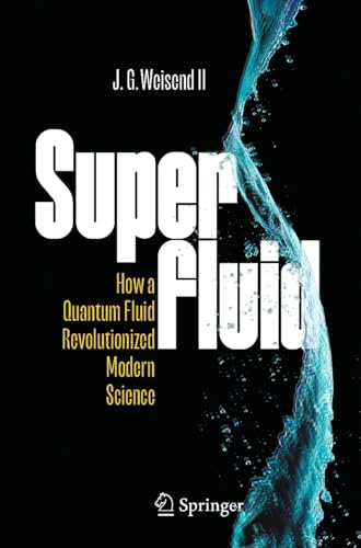 Superfluid: How a Quantum Fluid Revolutionized Modern Science