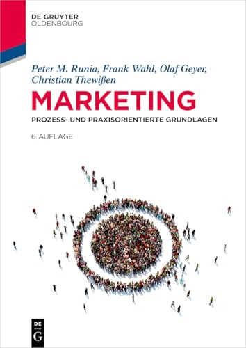 Marketing: Prozess- und praxisorientierte Grundlagen (De Gruyter Studium)