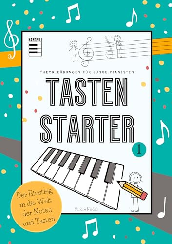 Tasten Starter Band 1 - der Allrounder für den Klavierunterricht und für Selbstlerner: Theorieübungen für junge Pianisten ab 6 Jahren - über 250 ... - Band 1: Theorieübungen für junge Pianisten)