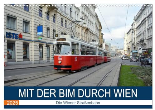 Mit der Bim durch Wien - Die Wiener Straßenbahn (Wandkalender 2025 DIN A3 quer), CALVENDO Monatskalender: Wien hat noch viele Altbau-Straßenbahnwagen (CALVENDO Mobilitaet)