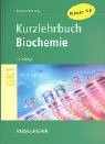 Biochemie: Kurzlehrbuch zum Gegenstandskatalog 1 mit Einarbeitung der wichtigen Prüfungsfakten