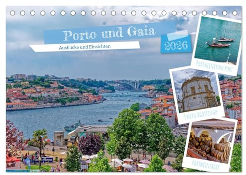 Porto und Gaia - Ausblicke und Einsichten (Tischkalender 2026 DIN A5 quer), CALVENDO Monatskalender: Erlebe die Architektur, Kultur und das lebendige ... Orte so besonders macht. (CALVENDO Orte)