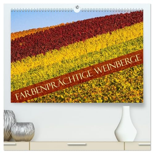 Farbenprächtige Weinberge (hochwertiger Premium Wandkalender 2026 DIN A2 quer), Kunstdruck in Hochglanz: Die Farbenpracht in den herbstlichen Weinbergen ist absolut faszinierend. (CALVENDO Natur)