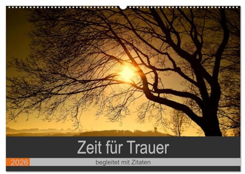 Zeit für Trauer - begleitet mit Zitaten (Wandkalender 2026 DIN A2 quer), CALVENDO Monatskalender: Trost spenden mit Fotografien und Gedanken (CALVENDO Glaube)