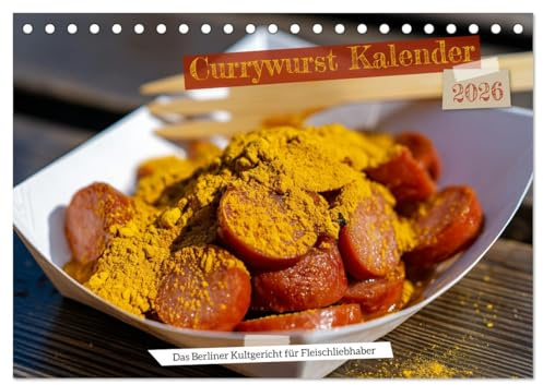 Currywurst Kalender - Das Berliner Kultgericht für Fleischliebhaber (Tischkalender 2026 DIN A5 quer), CALVENDO Monatskalender: Currywurst in voller ... für Deutschland. (CALVENDO Lifestyle)