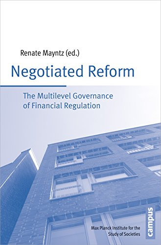 Negotiated Reform: The Multilevel Governance of Financial Regulation (Schriften aus dem MPI für Gesellschaftsforschung, 85)
