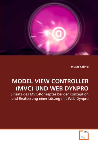 MODEL VIEW CONTROLLER (MVC) UND WEB DYNPRO: Einsatz des MVC-Konzeptes bei der Konzeption und Realiserung einer Lösung mit Web Dynpro