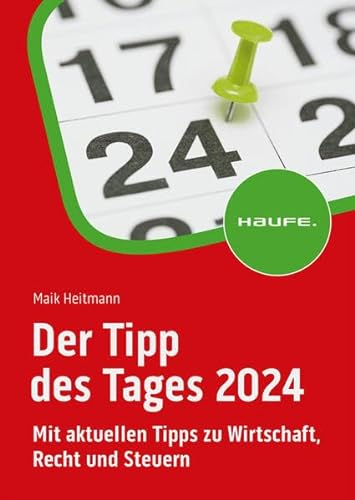 Der Tipp des Tages 2024: Mit aktuellen Tipps zu Wirtschaft, Recht und Steuern