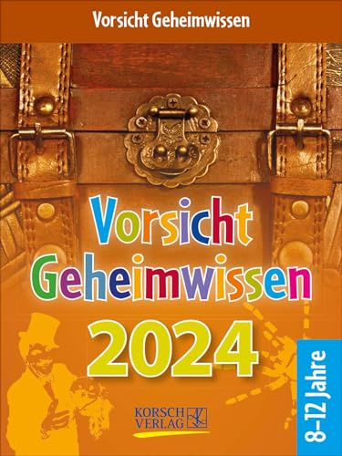 Vorsicht Geheimwissen 2024: Tages-Abreisskalender für Kinder voller Wissen, Ideen und Spiele I Aufstellbar I 12 x 16 cm