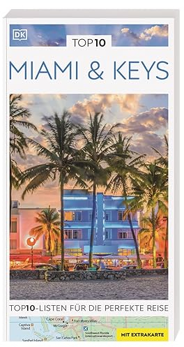 TOP10 Reiseführer Miami & Keys: TOP10-Listen zu Highlights, Themen und Stadtteilen mit wetterfester Extra-Karte