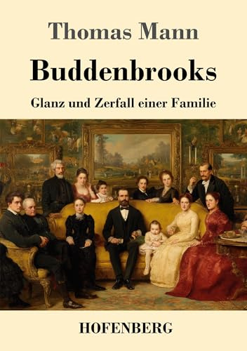 Buddenbrooks: Glanz und Zerfall einer Familie