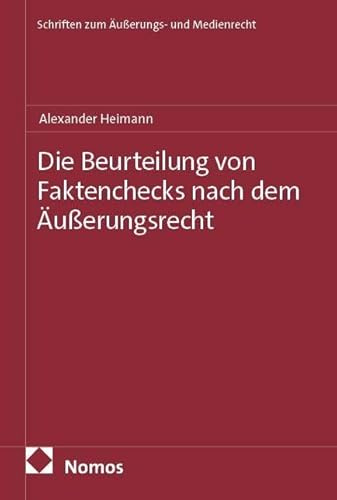 Die Beurteilung von Faktenchecks nach dem Äußerungsrecht (Schriften zum Äußerungs- und Medienrecht)