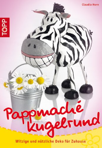 Pappmaché kugelrund: witzige und nützliche Deko (kreativ.kompakt.)