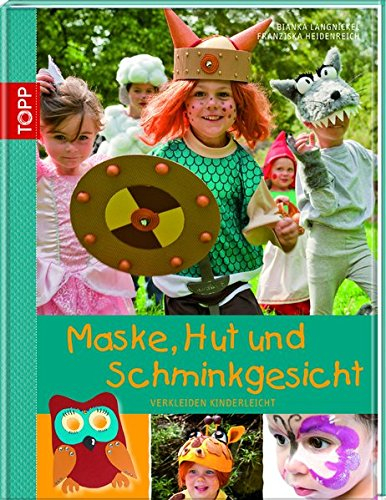 Maske, Hut und Schminkgesicht: Verkleiden kinderleicht: Verkleiden kinderleicht. Mit Vorlagenbogen