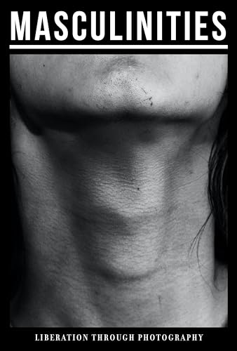 Masculinities: Photography and Film from the 1960s to Now: Liberation through Photography