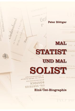 Mal STATIST und mal SOLIST: Eine Ostbiografie