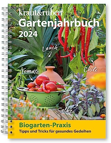 kraut & rüben Gartenjahrbuch 2024: Biogarten-Praxis: Tipps und Tricks für gesundes Gedeihen
