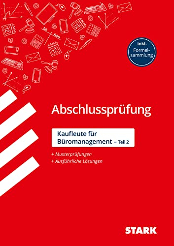 STARK Kaufleute für Büromanagement - Abschlussprüfung Teil 2 - Prüfungsvorbereitung (Abschlussprüfungen Ausbildung)