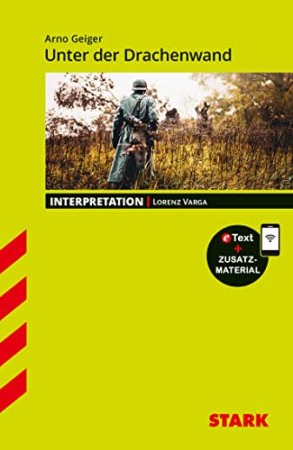 Interpretation Deutsch - Arno Geiger: Unter der Drachenwand (Lektüreschlüssel mit Inhaltsangabe, Textanalyse und Lernvideo): Mit Online-Zugang (Interpretationen)
