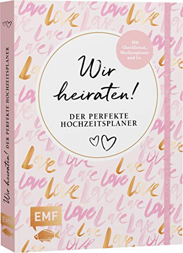 Wir heiraten! Der perfekte Hochzeitsplaner: Mit allen wichtigen Checklisten zum Abhaken, Wochenplaner, Wedding-Countdown, Inspirationen für Location, Catering, Deko sowie Kontaktlisten zum Eintragen