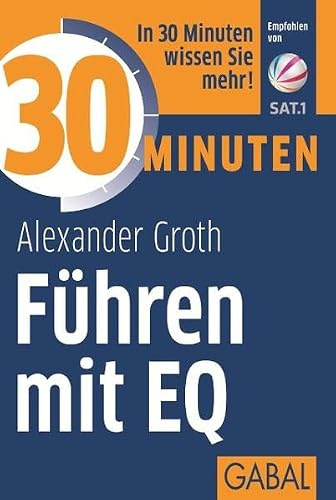 30 Minuten Führen mit EQ: In 30 Minuten wissen Sie mehr!