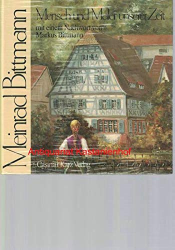 Bittmann Meinrad - Mensch und Maler unserer Zeit