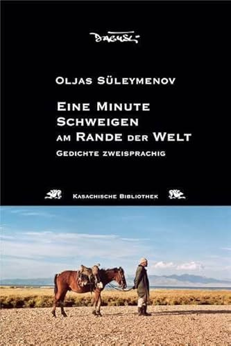 Eine Minute Schweigen am Rande der Welt: Gedichte. Russ.-Dtsch.. Nachwort: Pschera, Mario (Kasachische Bibliothek)