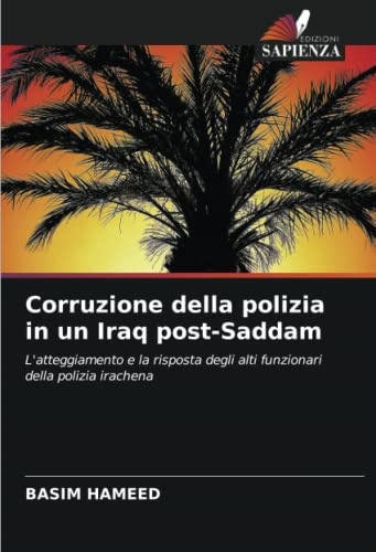 Corruzione della polizia in un Iraq post-Saddam: L'atteggiamento e la risposta degli alti funzionari della polizia irachena