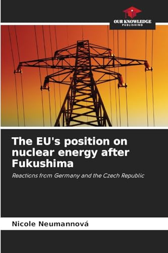 The EU's position on nuclear energy after Fukushima: Reactions from Germany and the Czech Republic