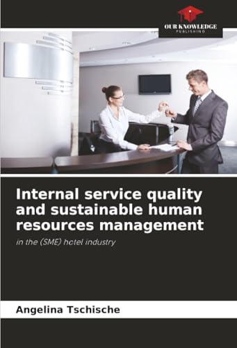 Internal service quality and sustainable human resources management: in the (SME) hotel industry
