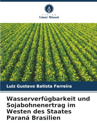 Wasserverfügbarkeit und Sojabohnenertrag im Westen des Staates Paraná Brasilien