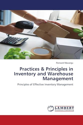 Practices & Principles in Inventory and Warehouse Management: Principles of Effective Inventory Management