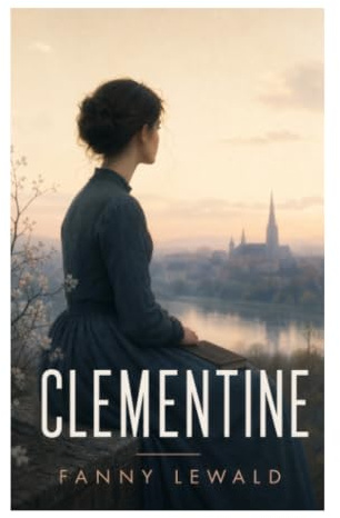 Clementine: Gesellschaftsroman des Vormärz über weibliche Selbstbestimmung, bürgerliche Ehe und soziale Konventionen