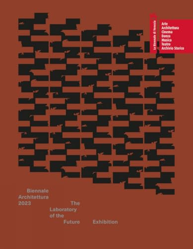 Biennale Architettura 2023: The Laboratory of The Future (Venice Biennale Official Catalogue)