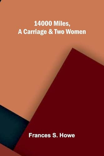 14000 miles, a carriage and two women