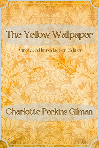 The Yellow Wallpaper Annotated Introduction Edition