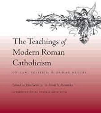 The Teachings of Modern Roman Catholicism on Law, Politics, and Human Nature