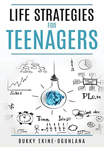 Life Strategies for Teenagers: Positive Parenting Tips and Understanding Teens for Better Communication and a Happy
