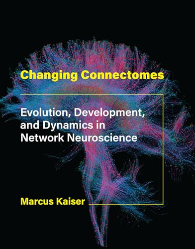 Changing Connectomes: Evolution, Development, and Dynamics in Network Neuroscience