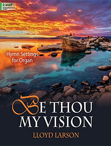 Be Thou My Vision: Hymn Settings for Organ