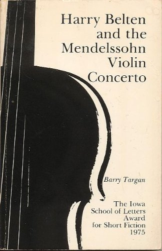Harry Belten and the Mendelssohn Violin Concerto: The 1975 Iowa Short Fiction Award