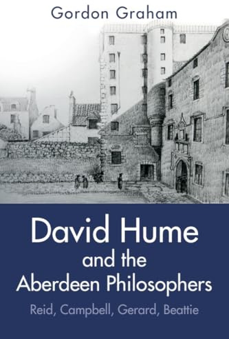 David Hume and the Aberdeen Philosophers: Reid, Campbell, Gerard, Beattie (Edinburgh Studies in Scottish Philosophy)